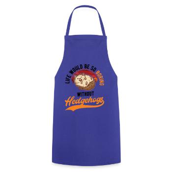 La vie serait si ennuyeuse sans Hedgehogs Hedgehog - Tablier de cuisine - bleu royal - Devant - AI Model Male 185 dark (185cm)