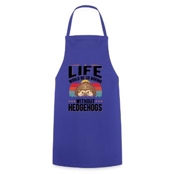 La vie serait si ennuyeuse sans Hedgehogs Hedgehog - Tablier de cuisine - bleu royal - Devant - AI Model Male 185 dark (185cm)