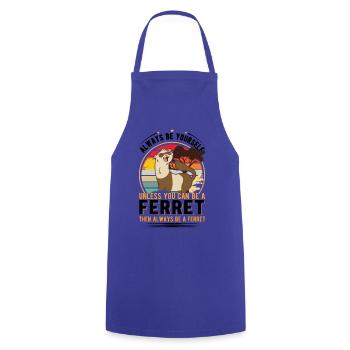 Soyez toujours vous-même à moins que vous ne puissiez être un furet - Tablier de cuisine - bleu royal - Devant - AI Model Male 185 dark (185cm)