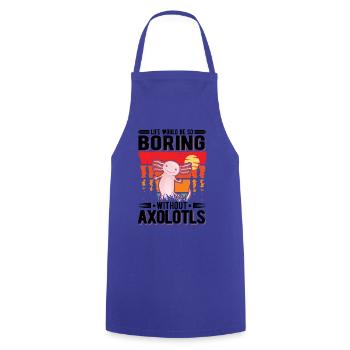 Life would be so boring without Axolotls - Cooking Apron - royal blue - Front - AI Model Male 185 dark (185cm)