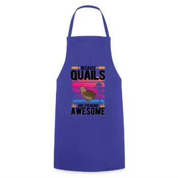 Because Quails are freaking awesome Quail - Cooking Apron - royal blue - Front - AI Model Male 185 dark (185cm)