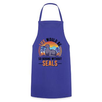 La vie serait si ennuyeuse sans Seal Sea Lion Seal - Tablier de cuisine - bleu royal - Devant - AI Model Male 185 dark (185cm)
