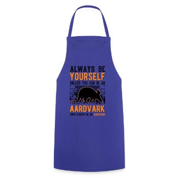 Always be yourself Aardvark Erdferkel - Cooking Apron - royal blue - Front - AI Model Male 185 dark (185cm)