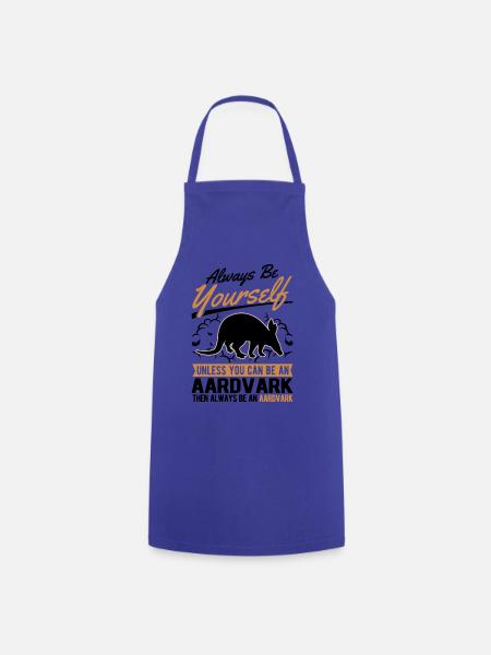 Always be yourself Aardvark Erdferkel - Kochschürze - Royalblau