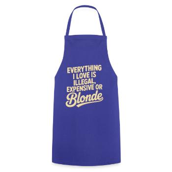 Everything I Love Illegal Expensive Blonde Männer - Kochschürze - Royalblau - Vorne - AI Model Male 185 dark (185cm)