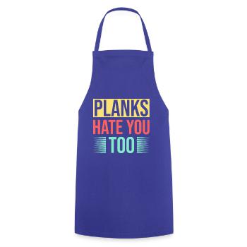 Fitness Fanatics Planks Hate You Too Calisthenics - Kochschürze - Royalblau - Vorne - AI Model Male 185 dark (185cm)