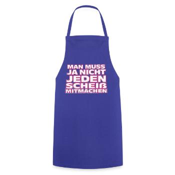 Nicht jedem Scheiß mitmachen - Kochschürze - Royalblau - Vorne - AI Model Male 185 dark (185cm)