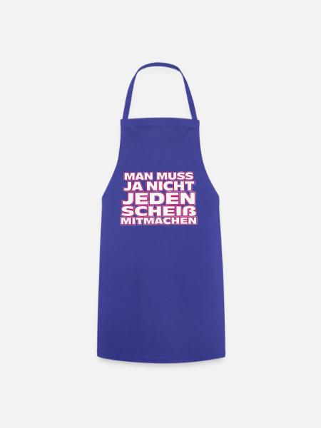 Nicht jedem Scheiß mitmachen - Kochschürze - Royalblau