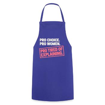 Pro Choice Pro Women Pro Tired Of Explaining - Kochschürze - Royalblau - Vorne - AI Model Male 185 dark (185cm)