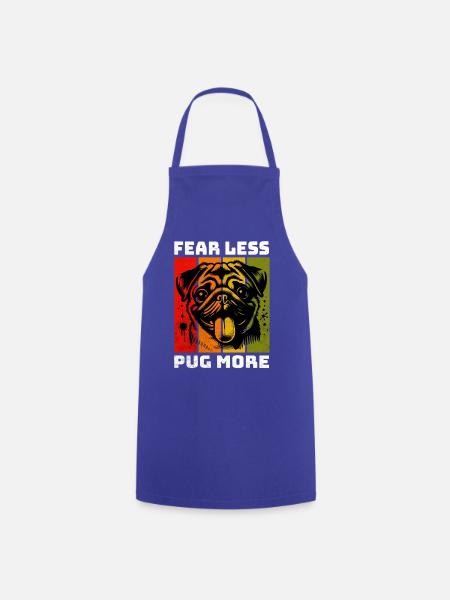 Fear Less, Pug More - Kochschürze - Royalblau