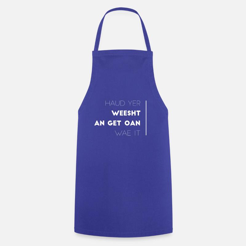 Scottish Slang For Be Quiet, Shut Up & Get on with - Cooking Apron - royal blue