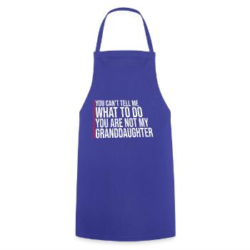 Can't Tell Me What To Do You Not My Granddaughter - Cooking Apron - royal blue - Front - AI Model Male 185 dark (185cm)
