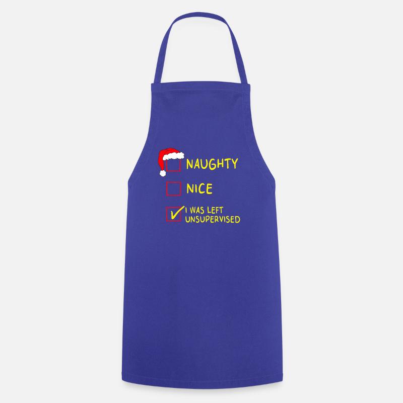 Naughty Nice – I Was Left Unsupervised Christmas - Cooking Apron - royal blue