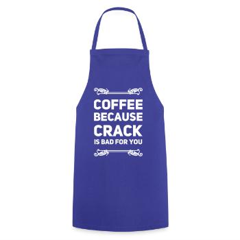 Coffee Because Crack Is Bad For You - Cooking Apron - royal blue - Front - AI Model Male 185 dark (185cm)