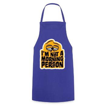 I'm Not A Morning Person Lustig Müde Morgenmuffel - Cooking Apron - royal blue - Front - AI Model Male 185 dark (185cm)