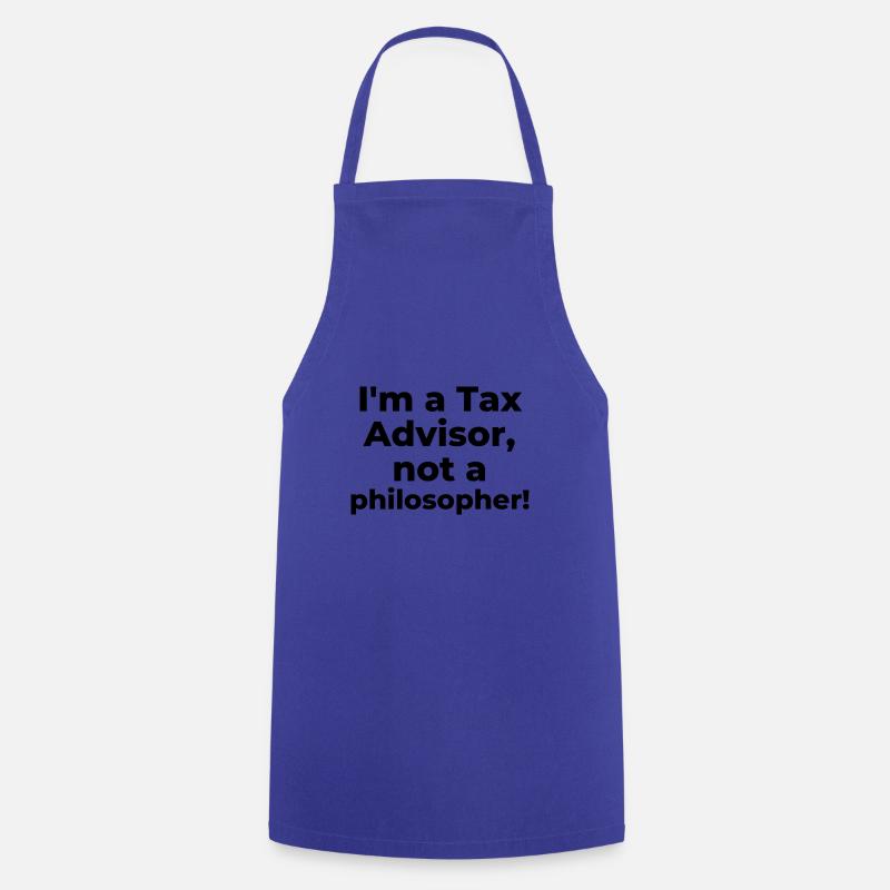 I'm a Tax Advisor, not a philosopher - Cooking Apron - royal blue