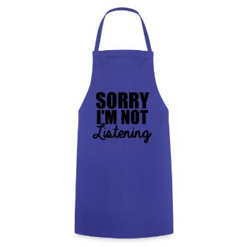 Sorry I'm not listening [black] - Kochschürze - Royalblau - Vorne - AI Model Male 185 dark (185cm)