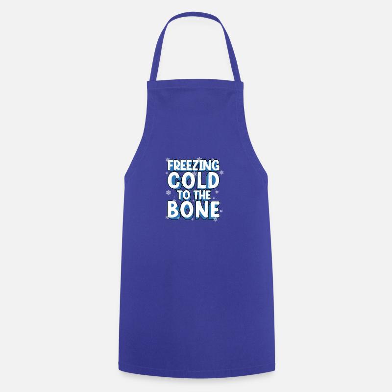 Feezing - Cold to the bone, - Cooking Apron - royal blue