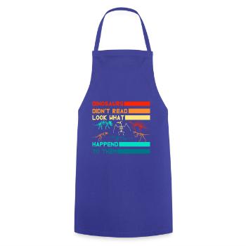 Dinosaurs didn't read look what happened to them - Cooking Apron - royal blue - Front - AI Model Male 185 dark (185cm)