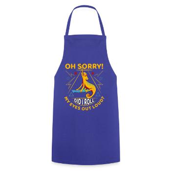 Oh sorry Did I roll my eyes out loud? - Cooking Apron - royal blue - Front - AI Model Male 185 dark (185cm)