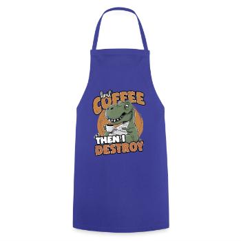 First Coffee Then I Destroy: Funny Dinosaur - Cooking Apron - royal blue - Front - AI Model Male 185 dark (185cm)