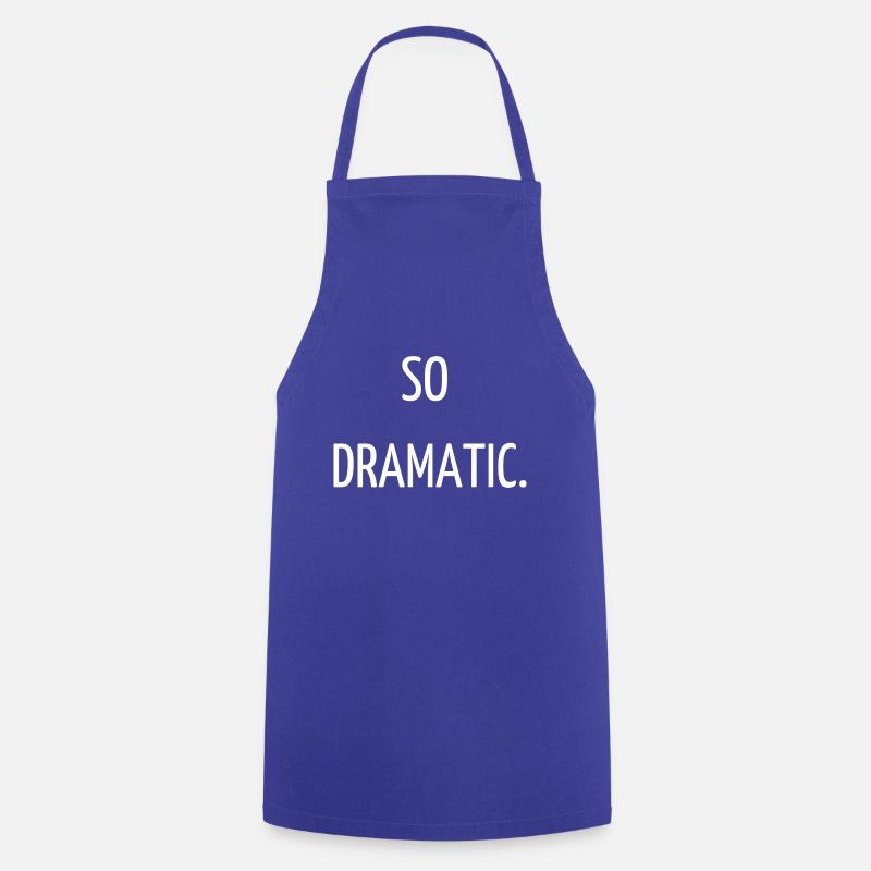 So dramatic. - Tablier de cuisine - bleu royal
