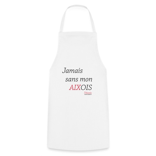 JAMAIS SANS MON AIXOIS - Tablier de cuisine