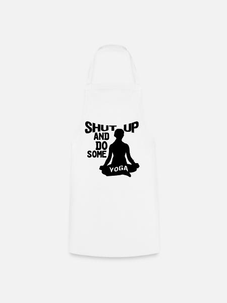 Shut up and do some Yoga, Yoga, Fitness, Geschenk - Kochschürze - Weiß