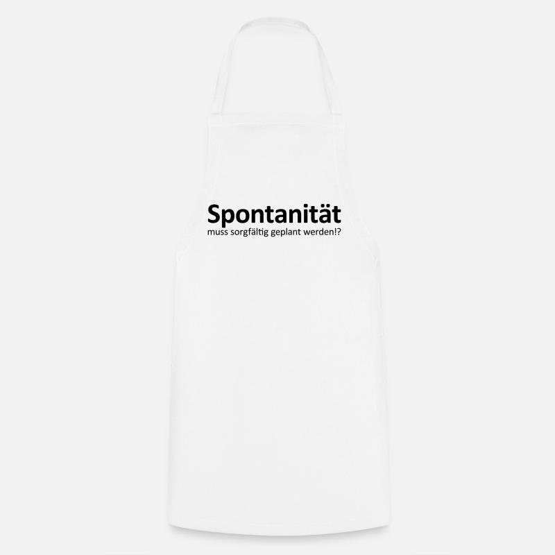 Spontaneity must be planned carefully? - Cooking Apron - white