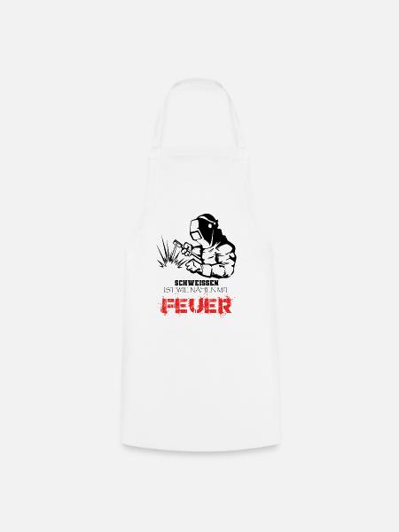 Schweissen Ist Wie Nähen Mit Feuer - Kochschürze - Weiß