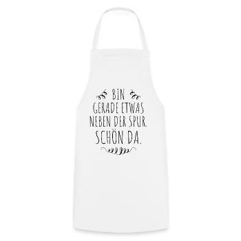 Bin Gerade Etwas Neben Der Spur Schön Da Geschenk - Kochschürze - Weiß - Vorne - AI Model Male 185 dark (185cm)