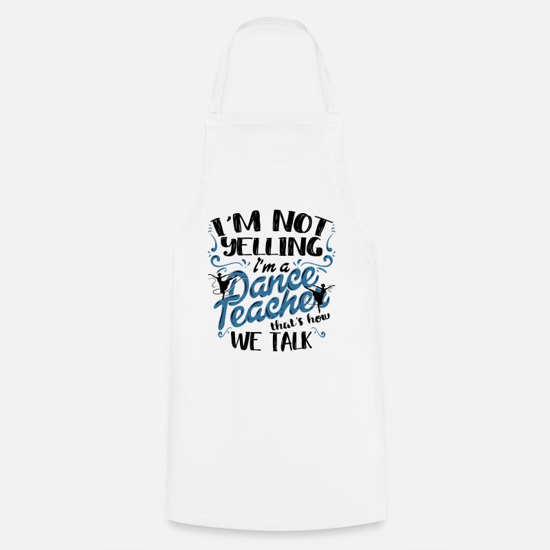 Professeur de danse Professeur de danse I’m A Dance Teacher - Tablier de cuisine - blanc
