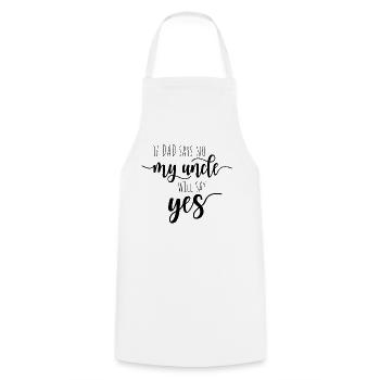 If Dad Says No My Oncle Will Say Yes oncle - Tablier de cuisine - blanc - Devant - AI Model Male 185 dark (185cm)