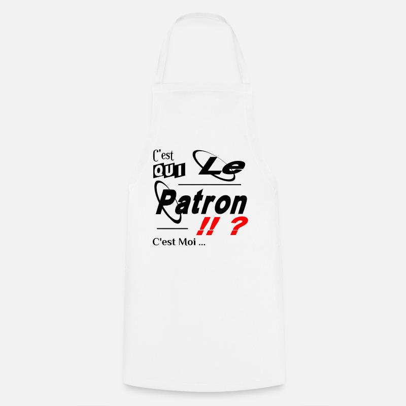 C'est qui le Patron C'est Moi - Tablier de cuisine - blanc