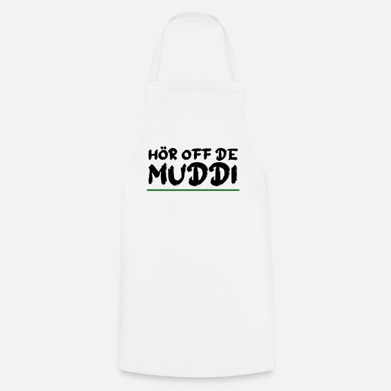HÖR OFF DE MUDDI Sachsen Spruch - Kochschürze - Weiß