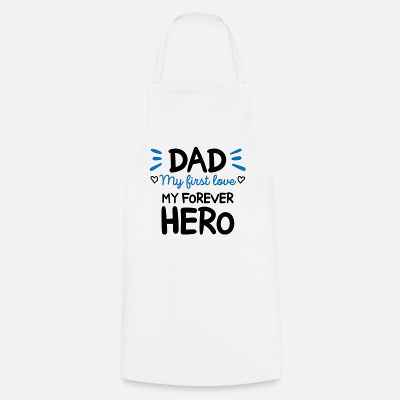 Dad My first love My forever hero Gift Dad - Cooking Apron - white