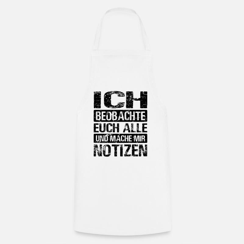 Ich Beobachte Euch Alle Und Mache Mir Notizen - Kochschürze - Weiß