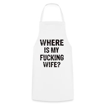 Where Is My Fucking Wife ? - Kochschürze - Weiß - Vorne - AI Model Male 185 dark (185cm)