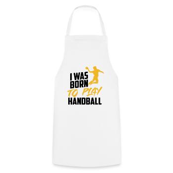 I was born to play handball players sports - Cooking Apron - white - Front - AI Model Male 185 dark (185cm)