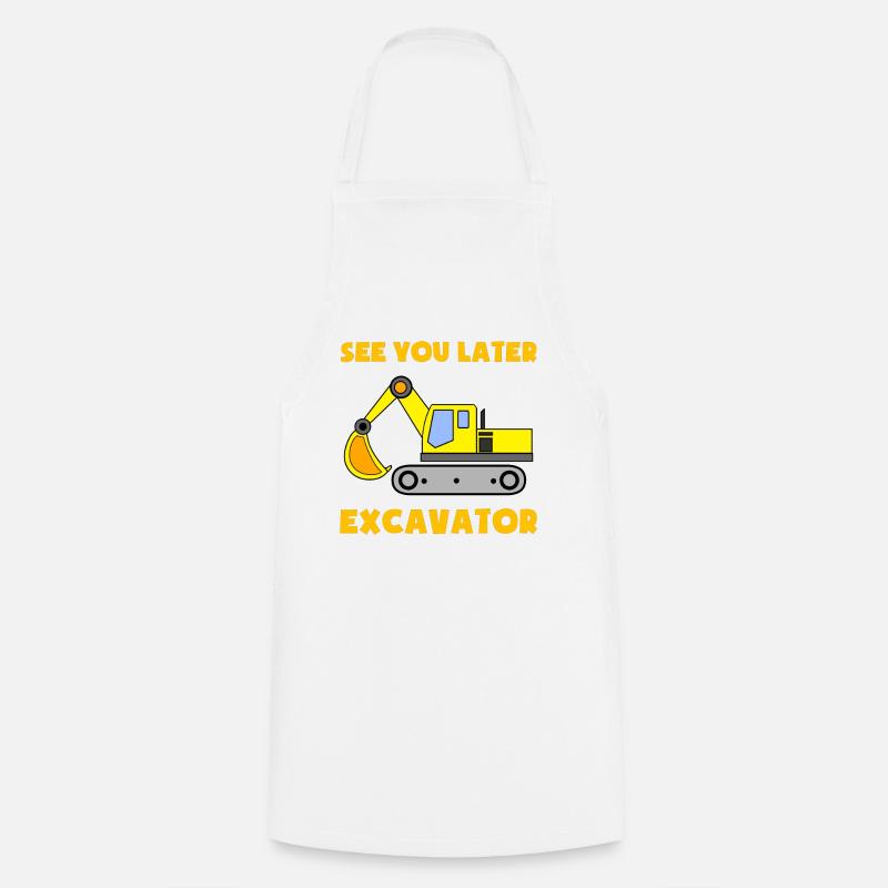 Excavatrice Chantier de construction Ouvrier de la construction Construction Plus tard Je Cadeau - Tablier de cuisine - blanc