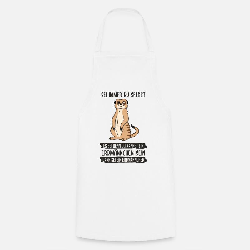 Erdmännchen Sei Immer Du Selbst Spruch Geschenk - Kochschürze - Weiß