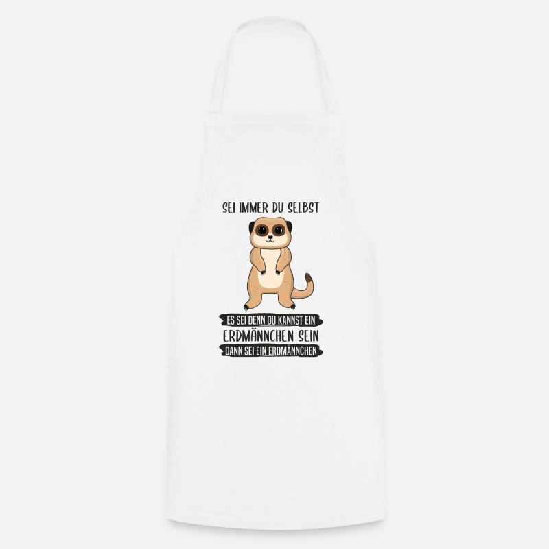 Erdmännchen Sei Immer Du Selbst Spruch Geschenk - Kochschürze - Weiß
