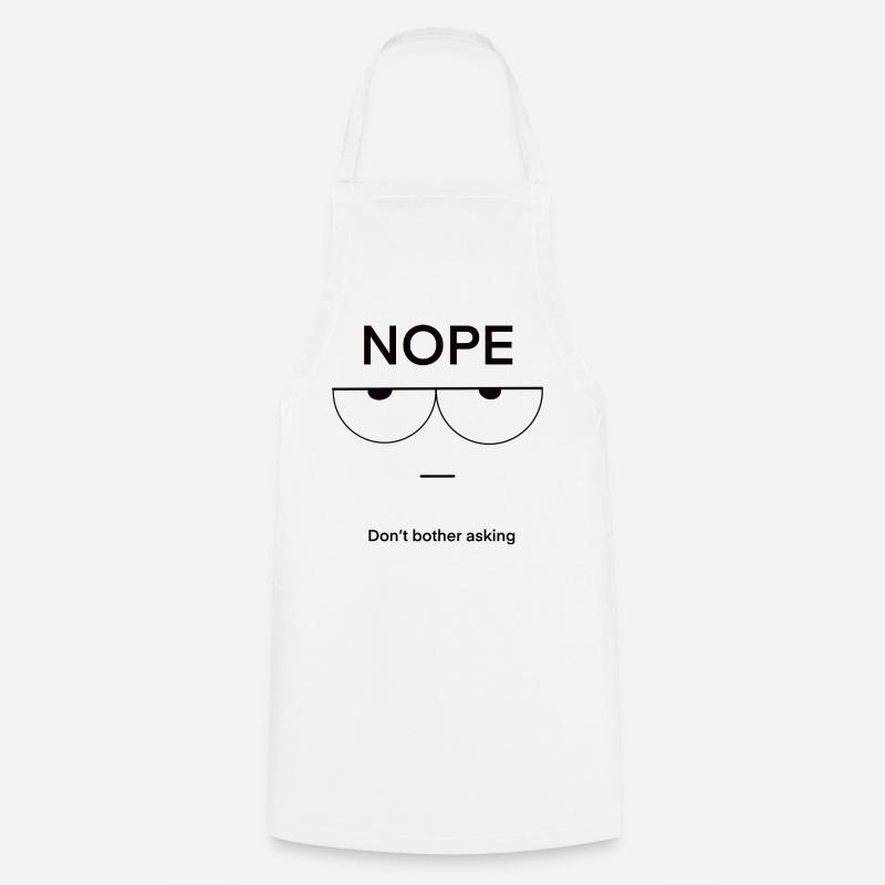 Nope Don't Bother Asking - Kochschürze - Weiß