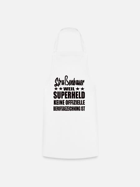 Straßenbauer Superheld Spruch - Kochschürze - Weiß
