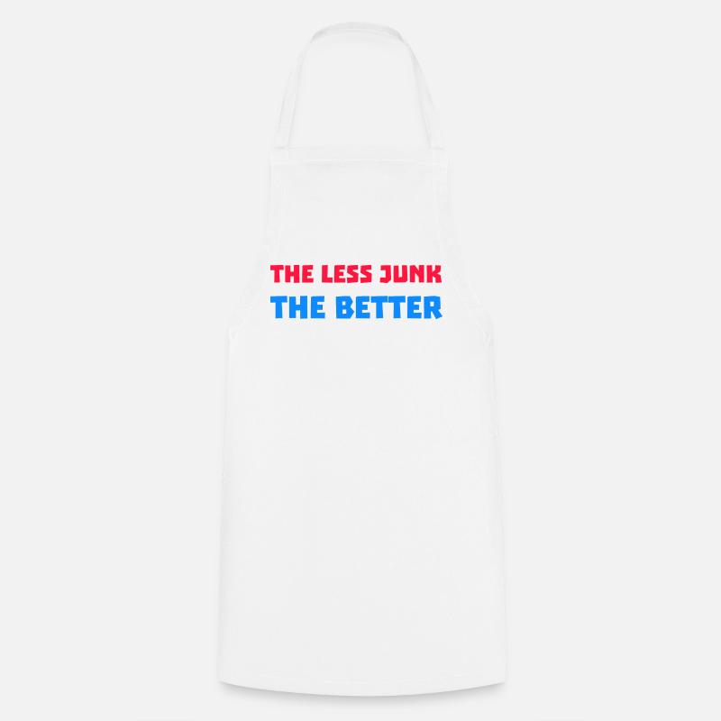 The Less Junk The Better - Cooking Apron - white
