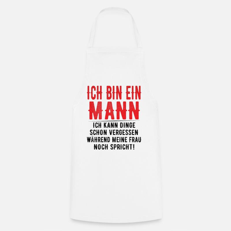 Ich bin ein Mann - Ich kann Dinge schon vergessen - Kochschürze - Weiß