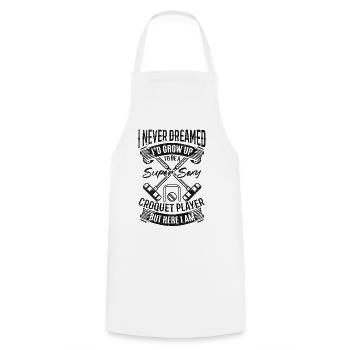 I Never Dreamed Id Grow Up To Be A Super Sexy Croq - Cooking Apron - white - Front - AI Model Male 185 dark (185cm)