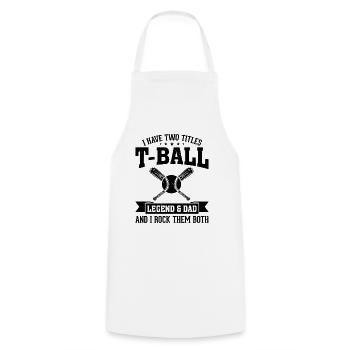 I have two titles T-ball Legend & Dad and I rock t - Cooking Apron - white - Front - AI Model Male 185 dark (185cm)