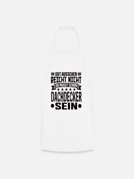 Dachdecker Dachdecker Spruch Hochbau Dach - Kochschürze - Weiß