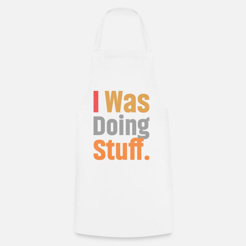 I Was Doing Stuff - Cooking Apron - white